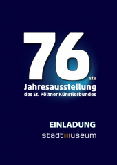 Stadtmuseum St. Pölten - Künstlerbund lädt zur 76. Jahresausstellung ins Stadtmuseum