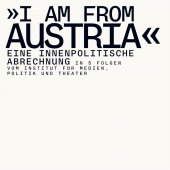 »I AM FROM AUSTRIA« FOLGE 1 - Schauspielhaus Graz - Schauraum