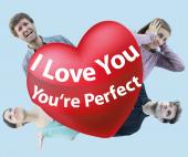 I love you, you are perfect, now change!