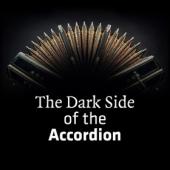 THE DARK SIDE OF THE ACCORDION