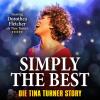 Simply The Best – Die Tina Turner Story - Brucknerhaus Linz