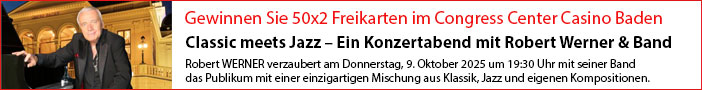 Gewinnen Sie 50x2 Freikarten im Congress Center Casino Baden zu Classic meets Jazz – Ein Konzertabend mit Robert Werner & Band