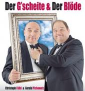 DER G´SCHEITE & DER BLÖDE