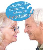 VERZEIHEN SIE, IST DAS HIER SCHON DIE ENDSTATION?