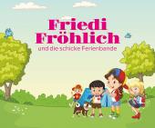 Friedi Fröhlich und die schicke Ferienbande