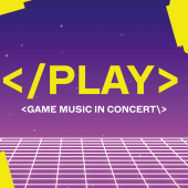 PLAY / Game Music in Concert