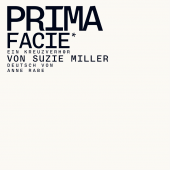 Prima Facie - Ein Kreuzverhör von Suzie Miller