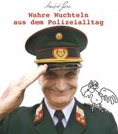 Wahre Wuchteln aus dem Polizei-Alltag