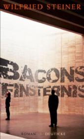 Wilfried Steiner: Bacons Finsternis