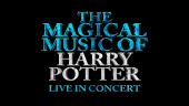 The Magical Music of Harry Potter - Live in Concert